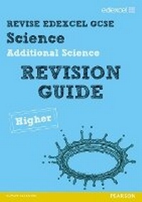 Enlarge image Cover: Revise Edexcel: Edexcel GCSE Additional Science Revision Guide - Higher - Edexcel Limited