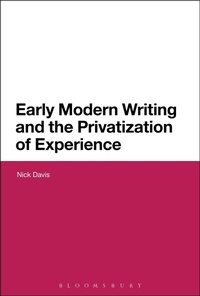 Enlarge image Cover: Early Modern Writing and the Privatization of Experience - Bloomsbury Academic USA