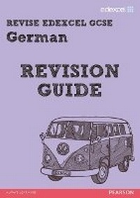 Enlarge image Cover: REVISE EDEXCEL: Edexcel GCSE German Revision Guide - Pearson Education