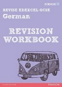 Enlarge image Cover: REVISE EDEXCEL: Edexcel GCSE German Revision Workbook - Pearson Education
