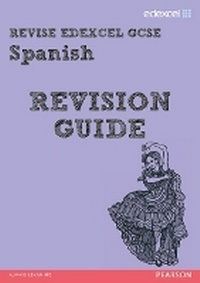 Enlarge image Cover: REVISE EDEXCEL: Edexcel GCSE Spanish Revision Guide - Pearson Education
