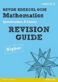 Enlarge image Cover: Revise Edexcel GCSE Mathematics Spec A Linear Revision Guide Higher - Print and Digital Pack - Edexcel Limited