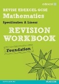 Cover: Revise Edexcel GCSE Mathematics Spec A Linear Revision Workbook Foundation - Print and Digital Pack - Edexcel Limited