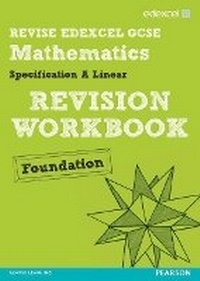 Enlarge image Cover: Revise Edexcel GCSE Mathematics Spec A Linear Revision Workbook Foundation - Print and Digital Pack - Edexcel Limited