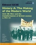 Cover: Edexcel GCSE History A The Making of the Modern World: Unit 3B War and the transformation of British society c1931-51 SB 2013 - Edexcel Limited