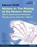 Cover: Edexcel GCSE History A The Making of the Modern World: Unit 1 International Relations: The era of the Cold War 1943-91 SB 2013 - Edexcel Limited