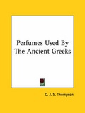 Bild: Perfumes Used By The Ancient Greeks - Kessinger Publishing
