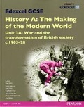 Cover: Edexcel GCSE History A The Making of the Modern World: Unit 3A War and the transformation of British society c1903-28 SB 2013 - Edexcel Limited