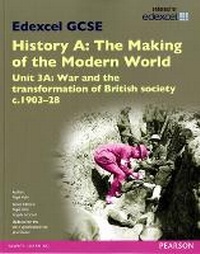 Enlarge image Cover: Edexcel GCSE History A The Making of the Modern World: Unit 3A War and the transformation of British society c1903-28 SB 2013 - Edexcel Limited