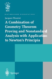 Enlarge image Cover: A Combination of Geometry Theorem Proving and Nonstandard Analysis with Application to Newton's Principia - Springer