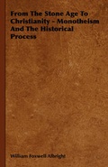 Cover: From the Stone Age to Christianity - Monotheism and the Historical Process - Read Books