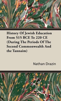 Abbildung von: History Of Jewish Education From 515 BCE To 220 CE (During The Periods Of The Second Commonwealth And the Tannaim) - Read Books