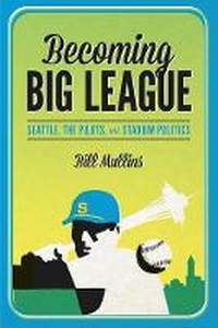 Abbildung von: Becoming Big League - University of Washington Press