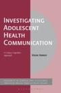 Cover: Investigating Adolescent Health Communication - Bloomsbury Academic USA