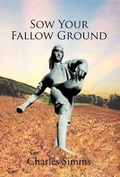 Cover: Sow Your Fallow Ground - Trafford Publishing
