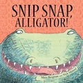 Cover: Snip, Snap Alligator! - Hodder Children's Books