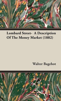 Abbildung von: Lombard Street- A Description Of The Money Market (1882) - Read Books