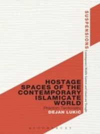 Abbildung von: Hostage Spaces of the Contemporary Islamicate World - Bloomsbury Academic USA