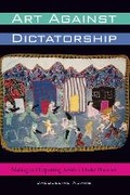 Cover: Art Against Dictatorship - University of Texas Press