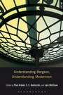 Cover: Understanding Bergson, Understanding Modernism - Bloomsbury Academic USA