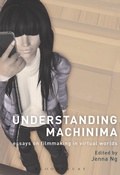 Cover: Understanding Machinima - Bloomsbury Academic USA