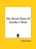 Bild: The Occult Basis Of Goethe's Work - Kessinger Publishing