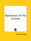 Cover: Mathematics Of The Ancients - Kessinger Publishing