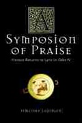Cover: A Symposion of Praise - University of Wisconsin Press