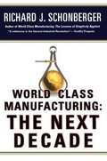 Cover: World Class Manufacturing: The Next Decade - Free Press