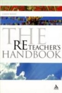 Enlarge image Cover: The RE Teacher's Handbook - Continuum Publishing Corporation