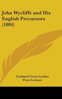 Abbildung von: John Wycliffe and His English Precursors (1884) - Kessinger Publishing