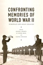 Cover: Confronting Memories of World War II - University of Washington Press