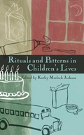 Cover: Rituals and Patterns in Children's Lives - University of Wisconsin Press