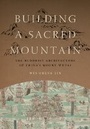 Cover: Building a Sacred Mountain - University of Washington Press