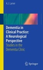 Cover: Dementia in Clinical Practice: A Neurological Perspective - Springer