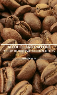 Abbildung von: Alcohol And Caffeine - A Study Of Their Psychological Effects - Read Books
