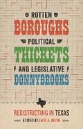Cover: Rotten Boroughs, Political Thickets, and Legislative Donnybrooks - University of Texas Press