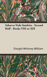 Abbildung von: Atharva-Veda Samhita - Second Half - Books VIII To Xix - Read Books