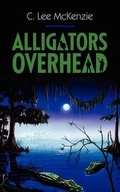 Cover: Alligators Overhead - Outskirts Press