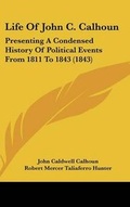 Cover: Life of John C. Calhoun - Kessinger Publishing