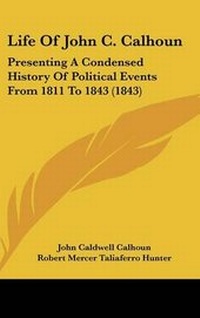 Enlarge image Cover: Life of John C. Calhoun - Kessinger Publishing
