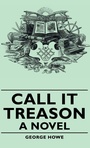 Cover: Call It Treason - A Novel - Read Books