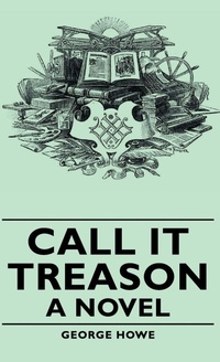 Enlarge image Cover: Call It Treason - A Novel - Read Books