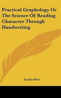 Enlarge image Cover: Practical Graphology Or The Science Of Reading Character Through Handwriting - Kessinger Publishing