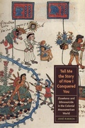 Cover: Tell Me the Story of How I Conquered You - University of Texas Press