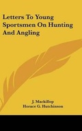 Cover: Letters to Young Sportsmen on Hunting and Angling - Kessinger Publishing
