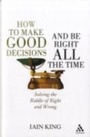 Cover: How to Make Good Decisions and Be Right All the Time - Continuum Publishing Corporation