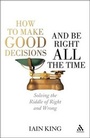 Cover: How to Make Good Decisions and be Right All the Time - Continuum International Publishing Group Ltd.