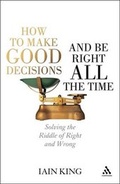 Cover: How to Make Good Decisions and be Right All the Time - Continuum International Publishing Group Ltd.