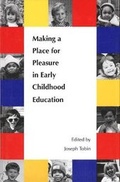 Cover: Making a Place for Pleasure in Early Childhood Education - Yale University Press